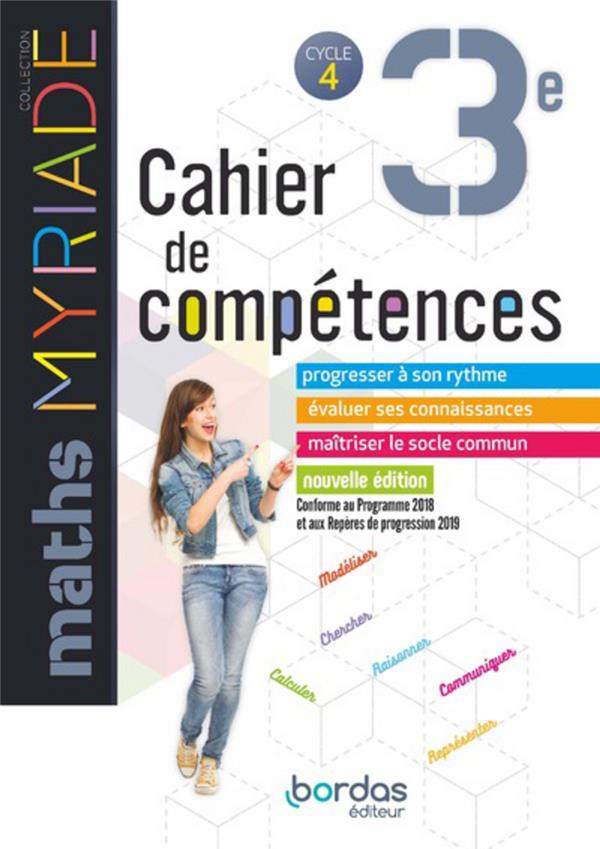 COLLECTIF - MYRIADE MATHEMATIQUES 3E 2019 CAHIER DE COMPETENCES ELEVE COLLECTIF - MYRIADE MATHEMATIQUES 3E 2019 CAHIER DE COMPETENCES ELEVE